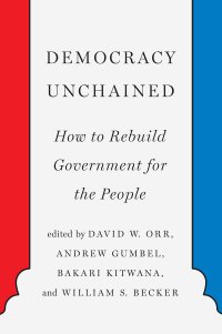 cover of the book Democracy Unchained: How to Rebuild Government for the People