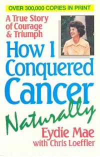 cover of the book How I conquered cancer naturally - true story of courage and triumph