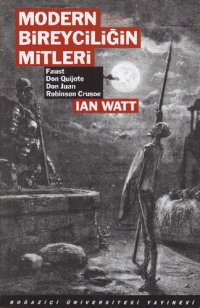 cover of the book Modern Bireyçiliğin Mitleri: Faust, Don Quijote, Don Juan, Robinson Crusoe