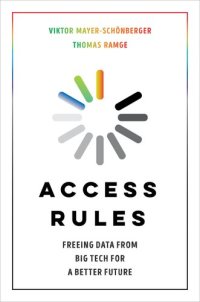 cover of the book Access Rules: Freeing Data from Big Tech for a Better Future