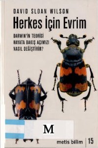 cover of the book Herkes İçin Evrim: Darwin'in Teorisi Hayata Bakış Açımızı Nasıl Değiştirir?