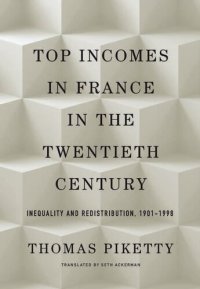 cover of the book Top Incomes in France in the Twentieth Century: Inequality and Redistribution, 1901–1998