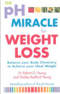 cover of the book The PH Miracle for Weight Loss: Balance Your Body Chemistry, Achieve Your Ideal Weight