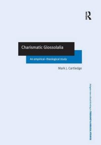 cover of the book Charismatic Glossolalia: An Empirical-Theological Study (Routledge New Critical Thinking in Religion, Theology and Biblical Studies)