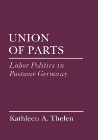 cover of the book Union of Parts: Labor Politics in Postwar Germany