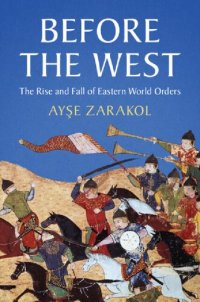 cover of the book Before The West: The Rise And Fall Of Eastern World Orders