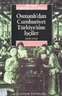 cover of the book Osmanlıdan Cumhuriyet Türkiye'sine İşçiler: 1839-1950