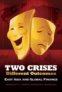 cover of the book Two Crises, Different Outcomes: East Asia and Global Finance