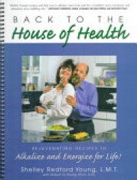 cover of the book Back to the House of Health: Rejuvenating Recipes to Alkalize and Energize for Life!