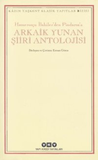 cover of the book Homeroşçu İlahiler'den Pindaros'a Arkaik Yunan Şiiri Antolojisi