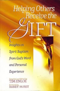 cover of the book Helping Others Receive the Gift - Insights on Spirit Baptism from God's Word and Personal Experience