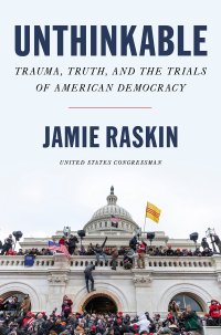 cover of the book Unthinkable: Trauma, Truth, and the Trials of American Democracy