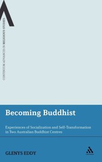 cover of the book Becoming Buddhist: Experiences of Socialization and Self-transformation in Australian Buddhist Centres