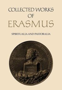 cover of the book Collected Works of Erasmus: Spiritualia and Pastoralia, Volumes 67 and 68