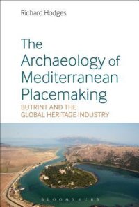 cover of the book The Archaeology of Mediterranean Placemaking: Butrint and the Global Heritage Industry