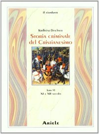 cover of the book Storia criminale del cristianesimo. XI e XII secolo