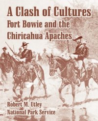 cover of the book A Clash of Cultures: Fort Bowie and the Chiricahua Apaches