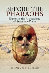 cover of the book Before the Pharaohs: Exploring the Archaeology of Stone Age Egypt