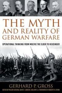 cover of the book The Myth and Reality of German Warfare: Operational Thinking from Moltke the Elder to Heusinger