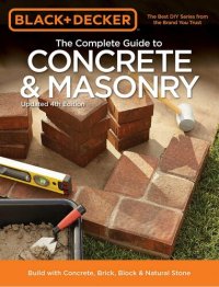 cover of the book Black & Decker The Complete Guide to Concrete & Masonry, Build with Concrete, Brick, Block & Natural Stone