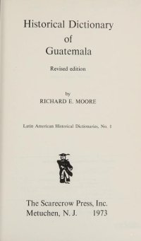 cover of the book Historical Dictionary of Guatemala, Revised edition