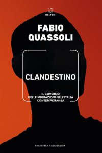 cover of the book Clandestino. Il governo delle migrazioni nell'Italia contemporanea