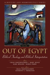 cover of the book Out of Egypt: Biblical Theology and Biblical Interpretation (Scripture and Hermeneutics Series, V. 5