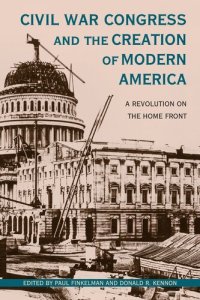 cover of the book Civil War Congress and the Creation of Modern America