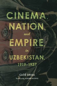 cover of the book Cinema, Nation, and Empire in Uzbekistan, 1919-1937