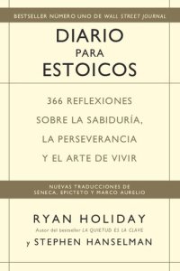 cover of the book Diario para Estoicos: 366 reflexiones sobre la sabiduría, la perseverancia y el arte de vivir