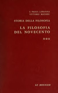 cover of the book Storia della filosofia. La filosofia del Novecento. Tomo primo. La filosofia italiana: idealismo, anti-idealismo, spiritualismo