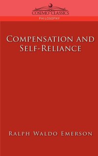 cover of the book Compensation and Self-Reliance (Cosimo Classics Philosophy)