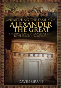 cover of the book Unearthing the Family of Alexander the Great