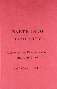 cover of the book Earth into Property: Colonization, Decolonization, and Capitalism