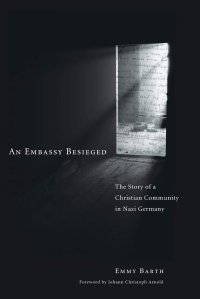 cover of the book An Embassy Besieged: The Story of a Christian Community in Nazi Germany