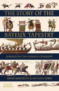 cover of the book The Story of the Bayeux Tapestry: Unraveling the Norman Conquest