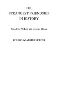 cover of the book The Strangest Friendship in History : Woodrow Wilson and Colonel House