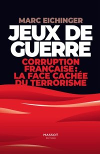 cover of the book Jeux de guerre - Corruption française : La face cachée du terrorisme