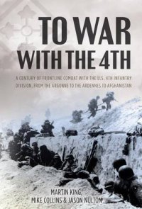 cover of the book To War with the 4th: A Century of Frontline Combat with the U.S. 4th Infantry Division, from the Argonne to the Ardennes to Afghanistan