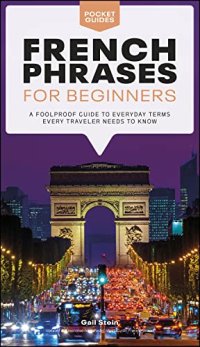 cover of the book French Phrases for Beginners: A Foolproof Guide to Everyday Terms Every Traveler Needs to Know