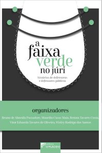 cover of the book A Faixa Verde no Júri: Histórias de Defensoras e Defensores Públicos