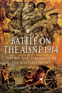 cover of the book The BEF Campaign on the Aisne 1914