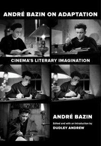 cover of the book Andre Bazin on Adaptation: Cinema's Literary Imagination