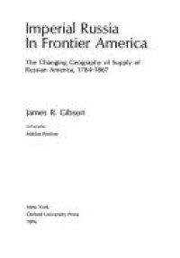 cover of the book Imperial Russia in Frontier America: The Changing Geography of Supply of Russian America, 1784-1867