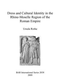 cover of the book Dress and cultural identity in the Rhine-Moselle region of the Roman Empire