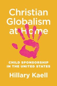 cover of the book Christian globalism at home : child sponsorship in the United States