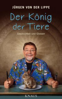 cover of the book Der König der Tiere: Geschichten und Glossen