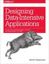 cover of the book Designing data-intensive applications: the big ideas behind reliable, scalable, and maintainable systems