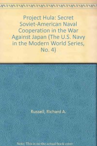 cover of the book Project Hula: Secret Soviet-American Naval Cooperation in the War Against Japan (The U.S. Navy in the Modern World Series, No. 4)