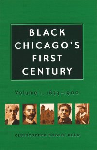 cover of the book Black Chicago's First Century: 1833-1900